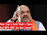 How True is Amit Shah's Claim that NPR-NRC Are Not Linked?