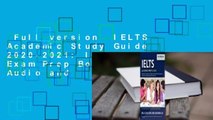 Full version  IELTS Academic Study Guide 2020-2021: IELTS Academic Exam Prep Book With Audio and