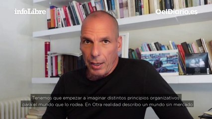Yanis Varoufakis: "Hay que liberar a los mercados del capitalismo para que sean humanos"
