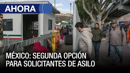 #4Jun | #México: La segunda opción para los solicitantes de asilo - Ahora