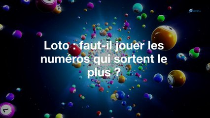 Loto : faut-il jouer les numéros qui sortent le plus ?
