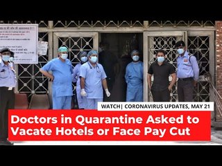 Doctors in Quarantine Asked to Vacate Hotels or Face Pay Cut | COVID-19 Updates
