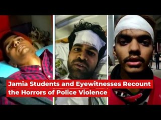 Jamia Students and Eyewitnesses Recount the Horrors of Police Violence | The Wire | Citizenship Bill