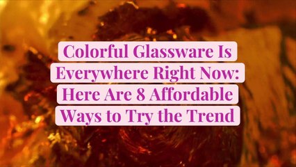 Colorful Glassware Is Everywhere Right Now: Here Are 8 Affordable Ways to Try the Trend
