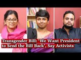 Transgender Bill: ‘We Want President to Send the Bill Back’, Say Activists