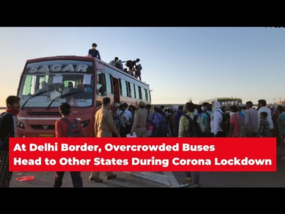 Overcrowded Buses Leave Delhi During Corona Lockdown in India | The Wire