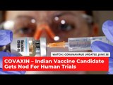 COVID-19 UPDATE | India's First Vaccine Candidate Gets Regulatory Nod For Human Trials
