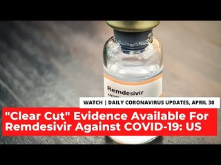 "Clear-Cut" Evidence Shows Remdesivir Helps COVID-19 Patients Recover Sooner: US Officials