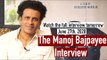 The Manoj Bajpayee Interview | Arfa Khanum Sherwani | The Wire | Bhonsle