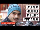 Inside Jamia Nagar: A Story of Everyday Prejudice Against Indian Muslims | The Wire | Seemi Pasha