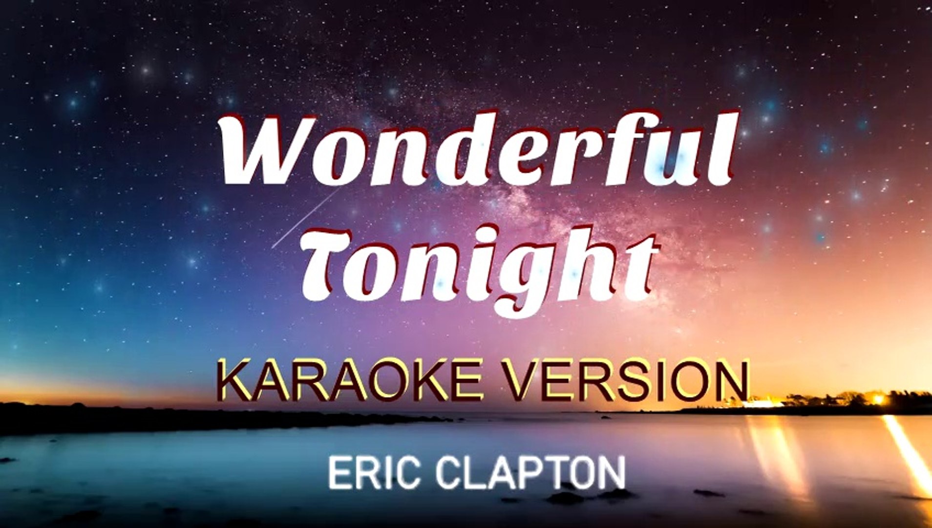 WONDERFUL TONIGHT - Karaoke Version by Eric Clapton - video Dailymotion