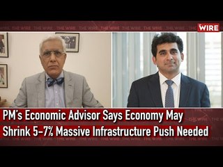 PM’s Economic Advisor Says Economy May Shrink 5-7%, Massive Infrastructure Push Needed