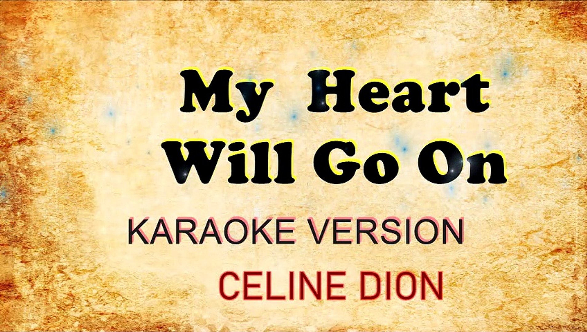 Celine Dion My Heart Will Go On Karaoke MY HEART WILL GO ON - Karaoke Version by Celine Dion - video Dailymotion