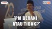 'PM berani suruh Azmin letak jawatan atau tidak?' - AMK