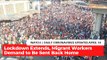 Coronavirus Updates, April 14: Lockdown Extends, Migrant Workers Demand To Be Sent Bank Home