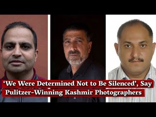‘We Were Determined Not to Be Silenced’, Say Pulitzer-Winning Kashmir Photographers