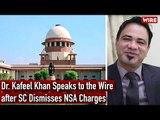 Dr. Kafeel Khan Speaks to The Wire after SC Dismisses NSA Charges