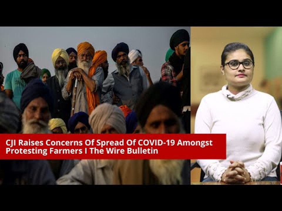 CJI Raises Concerns Of Spread Of COVID-19 Amongst Protesting Farmers I The Wire Bulletin