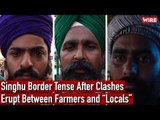 Singhu Border Tense After Clashes Erupt Between Farmers and 'Locals'