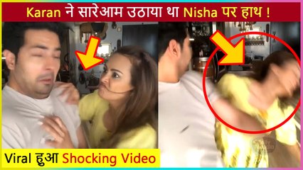 Shocking ! Karan Mehra Slaps Nisha Rawal Throwback Video Viral