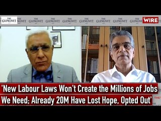 'New Labour Laws Won't Create the Millions of Jobs We Need; Already 20M Have Lost Hope, Opted Out'