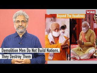 Demolition Men Do Not Build Nations, They Destroy Them I Beyond The Headlines-Siddharth Varadarajan