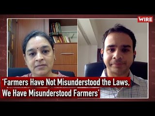 ‘Farmers Have Not Misunderstood the Laws, We Have Misunderstood Farmers’