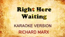 RIGHT HERE WAITING - Karaoke Version by Richard Marx