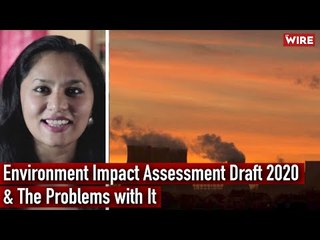 A Conservation Biologist Explains the Problems With the New EIA Draft 2020 | The Wire | Neha Sinha