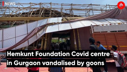 Hemkunt Foundation Covid centre in Gurgaon vandalised by goons