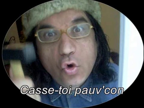 Casse-toi pauvre con, v. maison