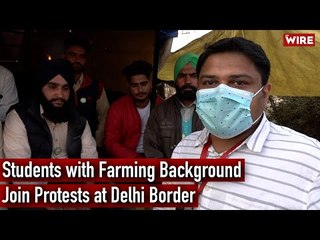 Students with Farming Background Join Protests at Delhi Border