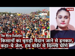 Won't Go to Burari Open Jail, Got 4-month Ration: Farmers I The Wire Bulletin