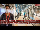 As Delhi Metro Reopens: Scarce travelers, Strict Protocols and Cashless Transactions
