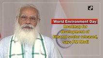 World Environment Day: Roadmap for development of Ethanol sector released, says PM Modi