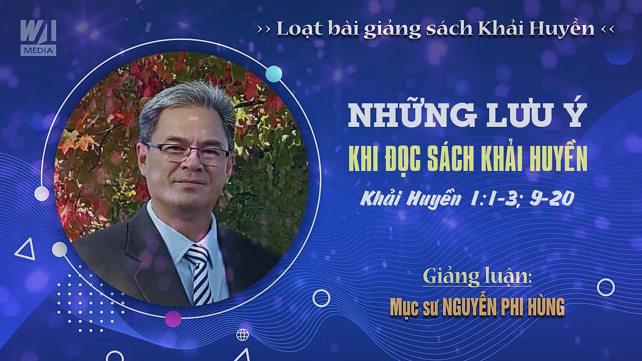 #01 - NHỮNG LƯU Ý KHI ĐỌC SÁCH KHẢI HUYỀN - Khải huyền 1:1-3; 9-20 || Mục sư NGUYỄN PHI HÙNG