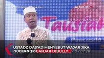 Ledek Ganjar Pranowo, Ustaz Das'ad Latif: Ya Wajarlah Pak Gubernur Dibully!