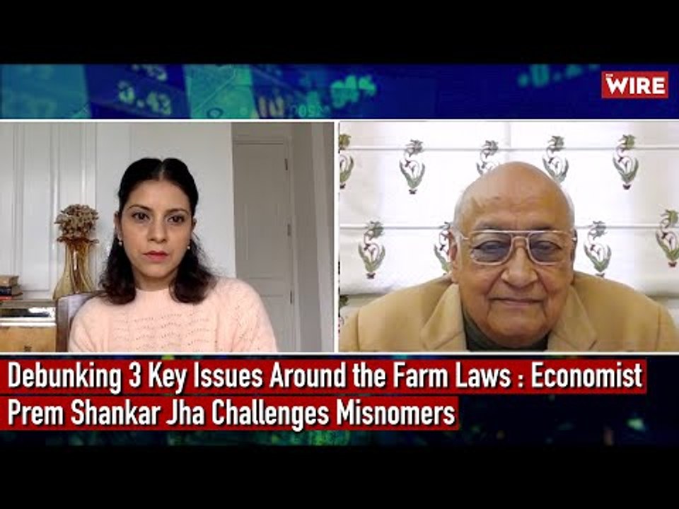 Debunking 3 Key Issues Around the Farm Laws : Economist Prem Shankar Jha Challenges Misnomers