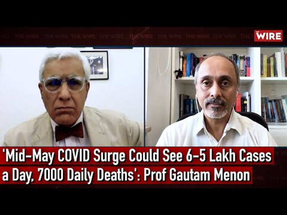 'Mid-May COVID Surge Could See 5-6 Lakh Cases a Day, 7000 Daily Deaths': Prof Gautam Menon
