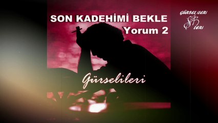 Gürsel İleri - Son Kadehimi Bekle (Yorum 2)
