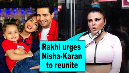 Rakhi Sawant urges Nisha Rawal and Karan Mehra to reunite