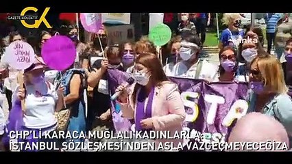 CHP’Lİ KARACA MUĞLALI KADINLARLA: İSTANBUL SÖZLEŞMESİ’NDEN ASLA VAZGEÇMEYECEĞİZ