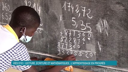 Vies d'Ici : Lecture, écriture et mathématiques, l'apprentissage en progrès