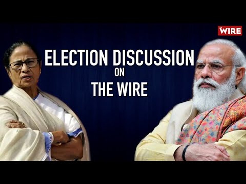Election Discussion on The Wire | Live Results—West Bengal, Assam, Tamil Nadu, Kerala and Puducherry
