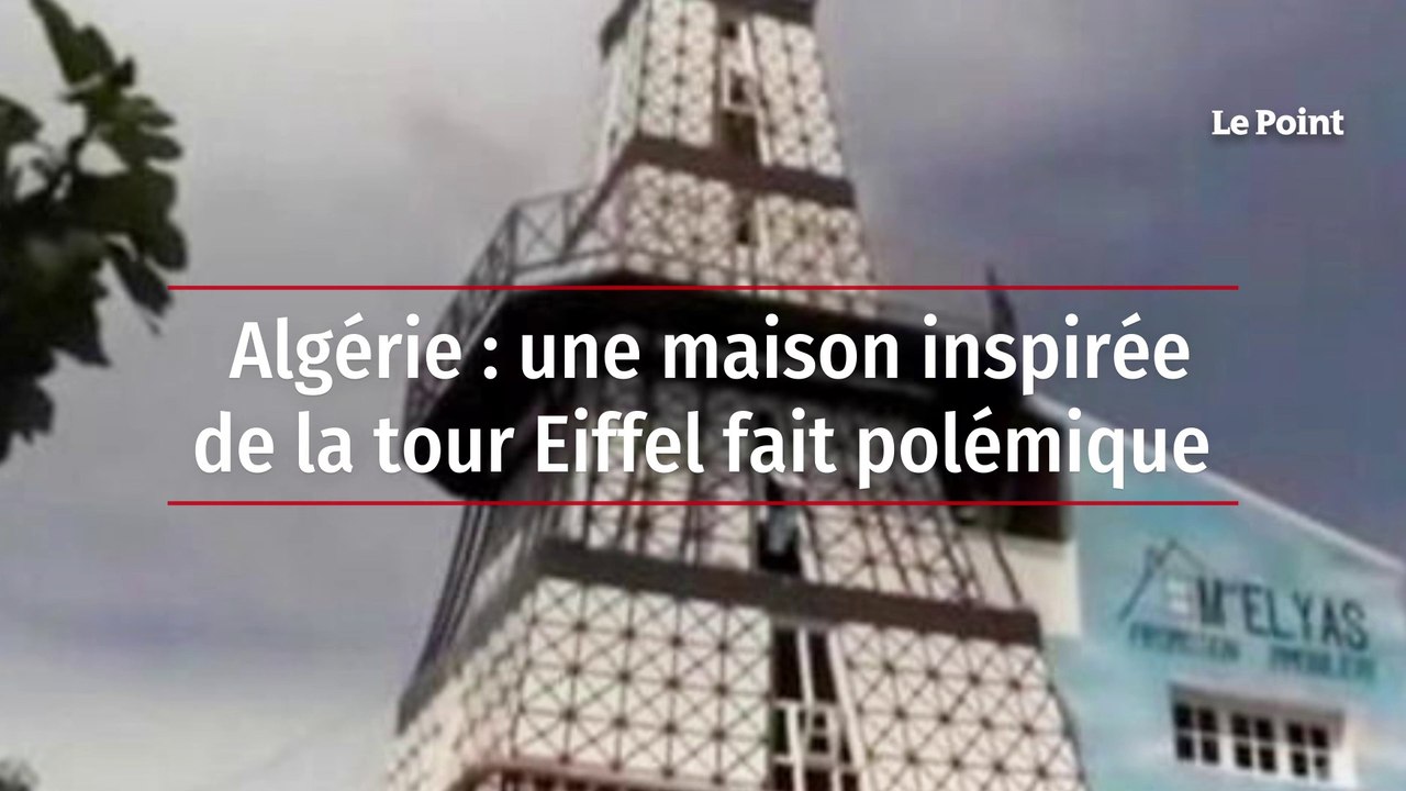 Algérie : une maison inspirée de la tour Eiffel fait polémique