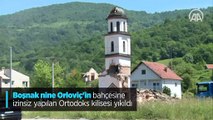 Boşnak nine Orloviç'in bahçesine izinsiz yapılan Ortodoks kilisesi böyle yıkıldı