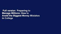 Full version  Preparing to Manage Millions: How to Avoid the Biggest Money Mistakes in College