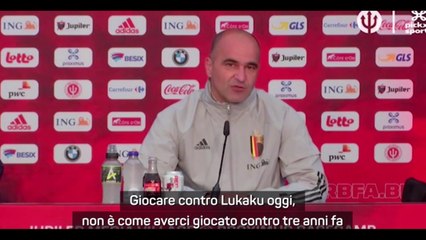 CT BELGIO - ROBERTO MARTINEZ: GIOCARE CONTRO ROMELU LUKAKU OGGI, NON È COME TRE ANNI FA.