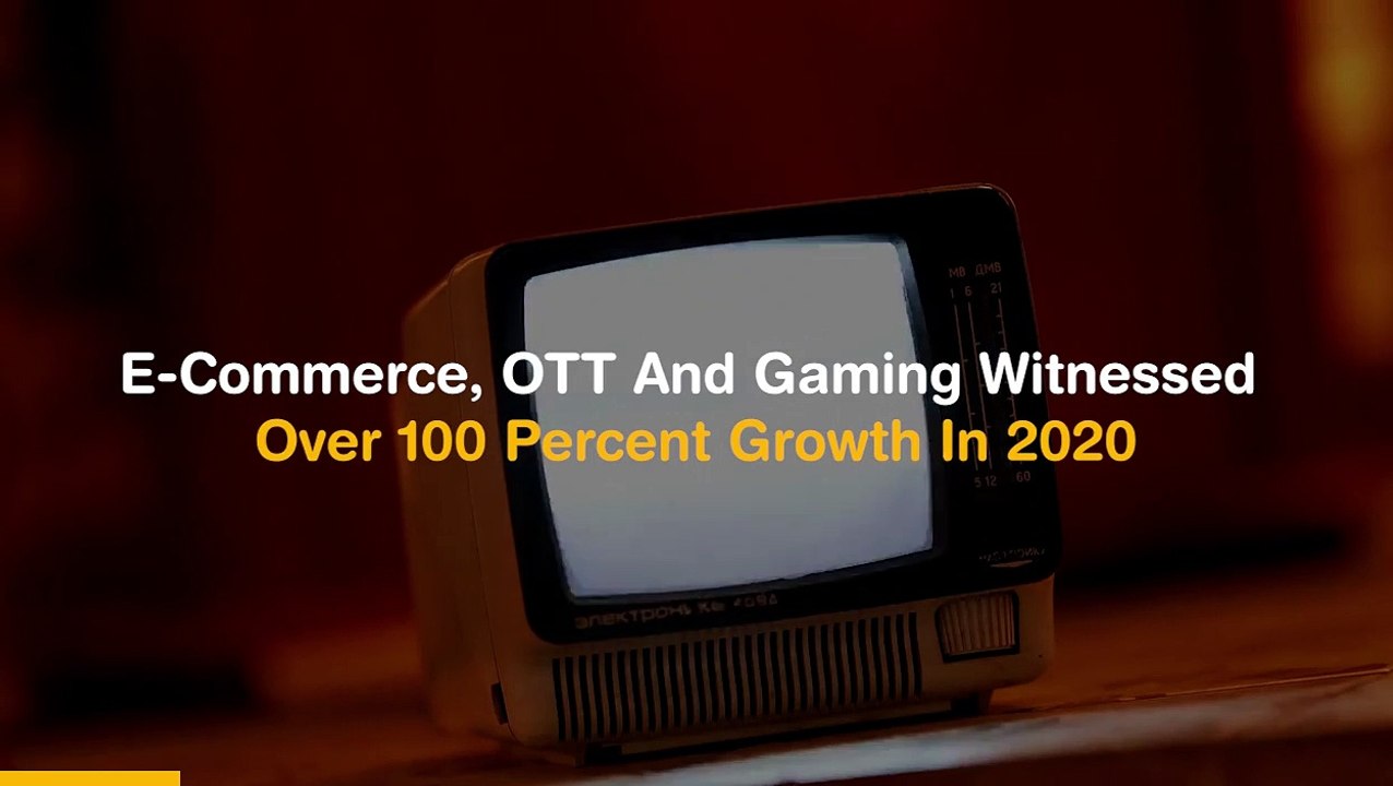 E-commerce, Ott And Gaming Witnessed Over 100 Percent Growth In 2020