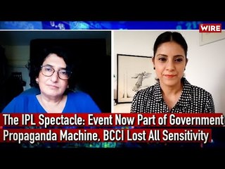 The IPL Spectacle: Event Now Part of Government Propaganda Machine, BCCI Lost All Sensitivity